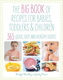 Big Book of Recipes for Babies, Toddlers & Children : 365 Quick, Easy and Healthy Dishes