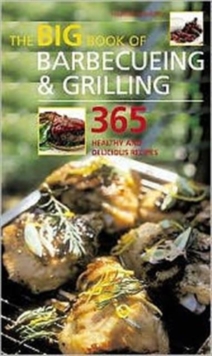 The Big Book of Barbecueing and Grilling : 365 Healthy and Delicious Recipes, Paperback Book The Big Book of Barbecueing and Grilling : 365 Healthy and Delicious Recipes, Paperback Book