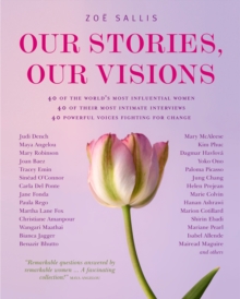 Our Stories, Our Visions : Inspiring Answers from Remarkable Women, Other book format Book Our Stories, Our Visions : Inspiring Answers from Remarkable Women, Other book format Book