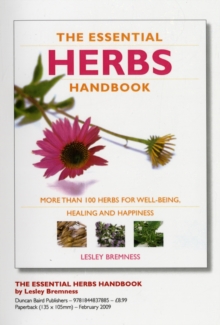 The Essential Herbs Handbook : More Than 100 Herbs for Well-Being, Healing and Happiness, Paperback Book The Essential Herbs Handbook : More Than 100 Herbs for Well-Being, Healing and Happiness, Paperback Book