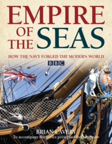 Empire of the Seas : How the Navy Forged the Modern World, Hardback Book Empire of the Seas : How the Navy Forged the Modern World, Hardback Book