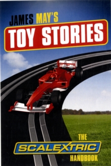 James May's Toy Stories: Scalextric Handbook, Hardback Book James May's Toy Stories: Scalextric Handbook, Hardback Book