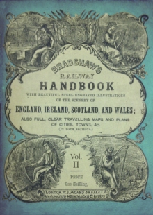 Bradshaw's Railway Handbook Vol 2 : Tours in North and South Wales (Plus Western and Southwestern England and parts of Ireland)