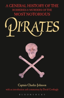 Pirates : A General History of the Robberies and Murders of the Most Notorious Pirates