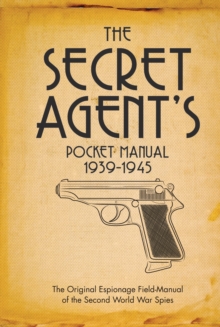 The Secret Agent's Pocket Manual (Pocket Format) : 1939-1945, Hardback Book The Secret Agent's Pocket Manual (Pocket Format) : 1939-1945, Hardback Book
