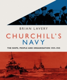 Churchill's Navy : The Ships, People and Organisation, 1939-1945, Paperback Book Churchill's Navy : The Ships, People and Organisation, 1939-1945, Paperback Book
