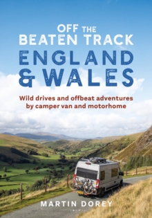 Off the Beaten Track: England and Wales : Wild drives and offbeat adventures by camper van and motorhome