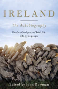 Ireland: The Autobiography : One Hundred Years of Irish Life, Told by its People, Hardback Book Ireland: The Autobiography : One Hundred Years of Irish Life, Told by its People, Hardback Book