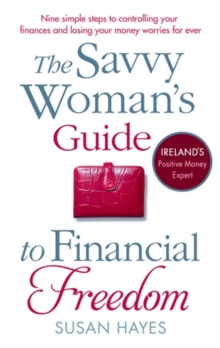 The Savvy Woman's Guide to Financial Freedom, Paperback / softback Book The Savvy Woman's Guide to Financial Freedom, Paperback / softback Book