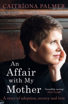 An Affair with My Mother : A Story of Adoption, Secrecy and Love, Paperback Book An Affair with My Mother : A Story of Adoption, Secrecy and Love, Paperback Book