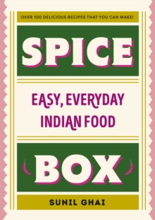 Spice Box : Easy, Everyday Indian Food