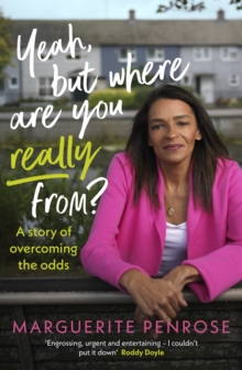 Yeah, But Where Are You Really From? : A story of overcoming the odds