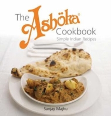 The Ashoka Cookbook : Simple Indian Recipes, Paperback Book The Ashoka Cookbook : Simple Indian Recipes, Paperback Book