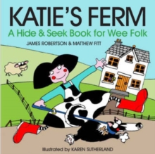 Katie's Ferm : A Hide-and-Seek Book for Wee Folk, Board book Book Katie's Ferm : A Hide-and-Seek Book for Wee Folk, Board book Book
