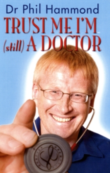 Trust Me, I'm (still) a Doctor, Paperback / softback Book Trust Me, I'm (still) a Doctor, Paperback / softback Book