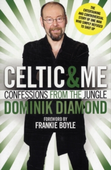 Celtic & Me : Confessions from the Jungle, Paperback / softback Book Celtic & Me : Confessions from the Jungle, Paperback / softback Book