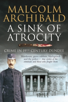 A Sink of Atrocity : Crime in 19th Century Dundee