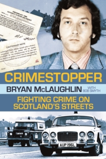 Crimestopper : Fighting Crime on Scotland's Streets