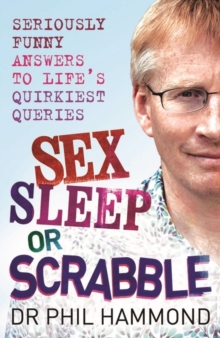 Sex, Sleep or Scrabble? : Seriously Funny Answers to Life's Quirkiest Queries