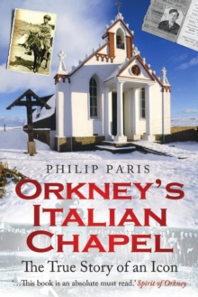 Orkney's Italian Chapel : The True Story of an Icon, Paperback Book Orkney's Italian Chapel : The True Story of an Icon, Paperback Book