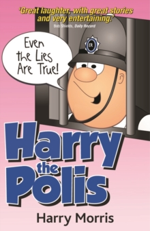 Even the Lies are True : Harry the Polis