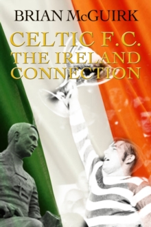 Celtic FC : The Ireland Connection