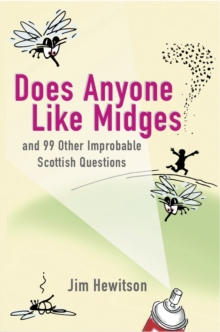 Does Anyone Like Midges? : and 99 other improbable Scottish questions