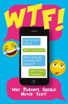 Wtf - Why Parents Should Not Text, Paperback Book Wtf - Why Parents Should Not Text, Paperback Book