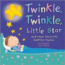 Twinkle, Twinkle, Little Star : And Other Favourite Bedtime Rhymes, Hardback Book Twinkle, Twinkle, Little Star : And Other Favourite Bedtime Rhymes, Hardback Book