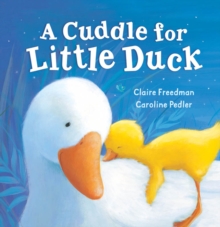 A Cuddle for Little Duck, Board book Book A Cuddle for Little Duck, Board book Book