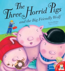 The Three Horrid Pigs and the Big Friendly Wolf, Paperback Book The Three Horrid Pigs and the Big Friendly Wolf, Paperback Book