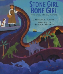 Stone Girl Bone Girl : The Story Of Mary Anning Of Lyme Regis