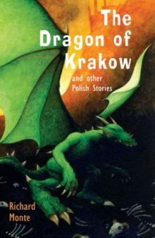 The Dragon of Krakow : and other Polish Stories, Paperback / softback Book The Dragon of Krakow : and other Polish Stories, Paperback / softback Book