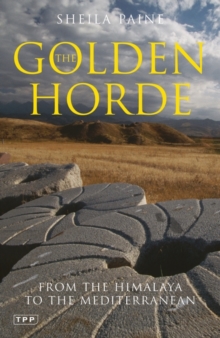 The Golden Horde : From the Himalaya to the Mediterranean, Paperback / softback Book The Golden Horde : From the Himalaya to the Mediterranean, Paperback / softback Book