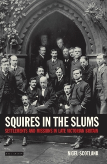 Squires in the Slums : Settlements and Missions in Late Victorian Britain, Hardback Book Squires in the Slums : Settlements and Missions in Late Victorian Britain, Hardback Book