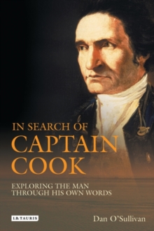 In Search of Captain Cook : Exploring the Man Through His Own Words, Hardback Book In Search of Captain Cook : Exploring the Man Through His Own Words, Hardback Book