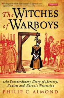 The Witches of Warboys : An Extraordinary Story of Sorcery, Sadism and Satanic Possession in Elizabethan England, Hardback Book The Witches of Warboys : An Extraordinary Story of Sorcery, Sadism and Satanic Possession in Elizabethan England, Hardback Book