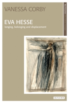 Eva Hesse : Longing, Belonging and Displacement, Paperback / softback Book Eva Hesse : Longing, Belonging and Displacement, Paperback / softback Book