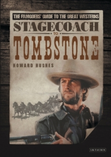 Stagecoach to Tombstone : The Filmgoers' Guide to the Great Westerns, Paperback / softback Book Stagecoach to Tombstone : The Filmgoers' Guide to the Great Westerns, Paperback / softback Book