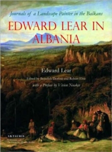 Edward Lear in Albania : Journals of a Landscape Painter in the Balkans