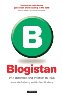 Blogistan : The Internet and Politics in Iran, Hardback Book Blogistan : The Internet and Politics in Iran, Hardback Book
