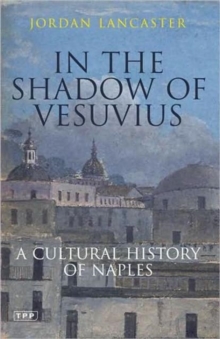 In the Shadow of Vesuvius : A Cultural History of Naples, Paperback Book In the Shadow of Vesuvius : A Cultural History of Naples, Paperback Book