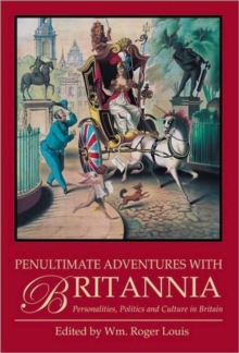 Penultimate Adventures with Britannia : Personalities, Politics and Culture in Britain, Paperback Book Penultimate Adventures with Britannia : Personalities, Politics and Culture in Britain, Paperback Book