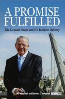 A Promise Fulfilled : Elia Costandi Nuqul and His Business Odyssey, Hardback Book A Promise Fulfilled : Elia Costandi Nuqul and His Business Odyssey, Hardback Book