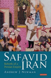 Safavid Iran : Rebirth of a Persian Empire, Paperback / softback Book Safavid Iran : Rebirth of a Persian Empire, Paperback / softback Book