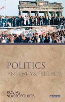 Politics : Antiquity and Its Legacy, Hardback Book Politics : Antiquity and Its Legacy, Hardback Book