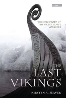 The Last Vikings : The Epic Story of the Great Norse Voyagers, Hardback Book The Last Vikings : The Epic Story of the Great Norse Voyagers, Hardback Book