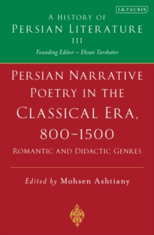 Persian Poetry in the Classical Era, 800-1500 : Epics, Narratives and Satirical Poems Volume 3, Hardback Book Persian Poetry in the Classical Era, 800-1500 : Epics, Narratives and Satirical Poems Volume 3, Hardback Book
