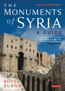 The Monuments of Syria : A Guide, Paperback / softback Book The Monuments of Syria : A Guide, Paperback / softback Book