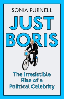 Just Boris : A Tale of Blond Ambition - a Biography of Boris Johnson, Paperback Book Just Boris : A Tale of Blond Ambition - a Biography of Boris Johnson, Paperback Book